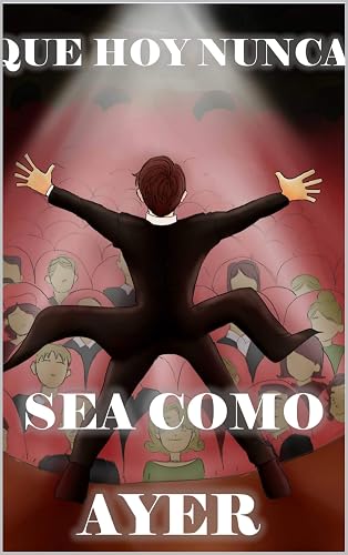Que hoy nunca sea como ayer. Una micronovela de Jaime de Vega Calleja: Novela histórica, de ficción y magia.