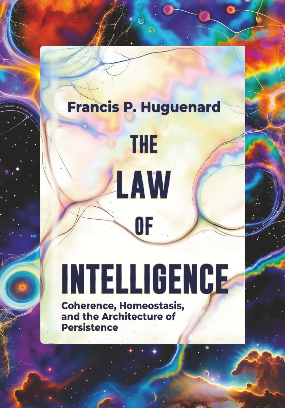 The Law of Intelligence: Coherence, Homeostasis, and the Architecture of Persistence