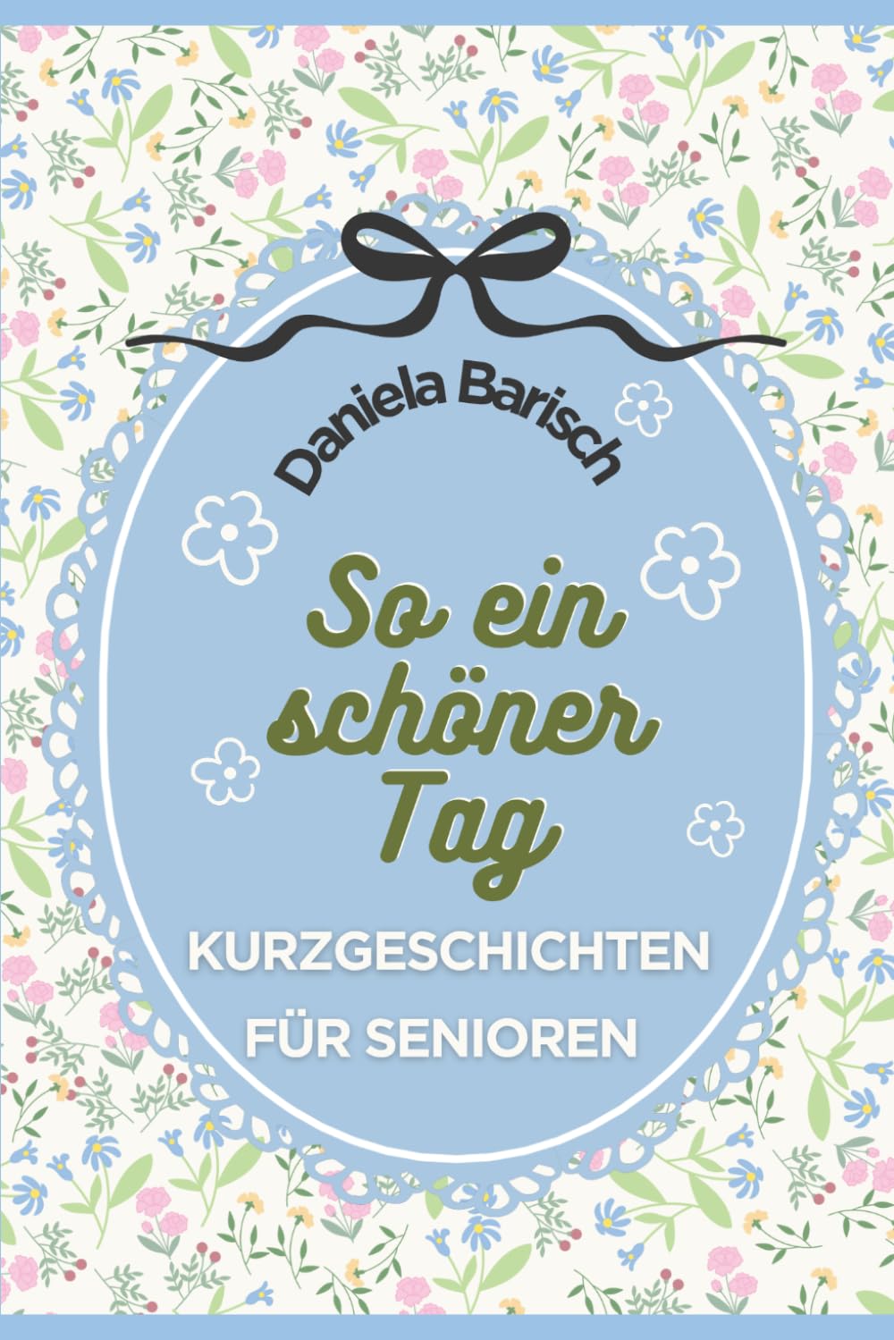 So ein schöner Tag: Kurzgeschichten für Senioren