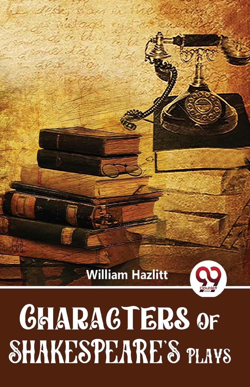 Characters of Shakespeare's Plays by William Hazlitt (Paperback Book)