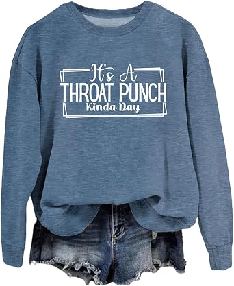 Its A Throat Punch Kinda Day Sweatshirt Women Long Sleeve Crew Neck Graphic Pullover Funny Life Attitude Shirt