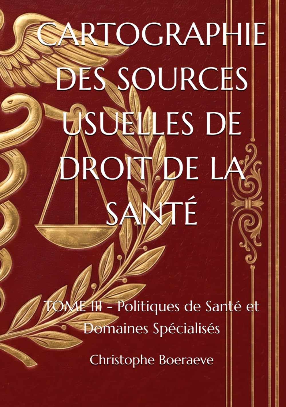 CARTOGRAPHIE DES SOURCES USUELLES DE DROIT DE LA SANTÉ: TOME III - Politiques de Santé et Domaines Spécialisés
