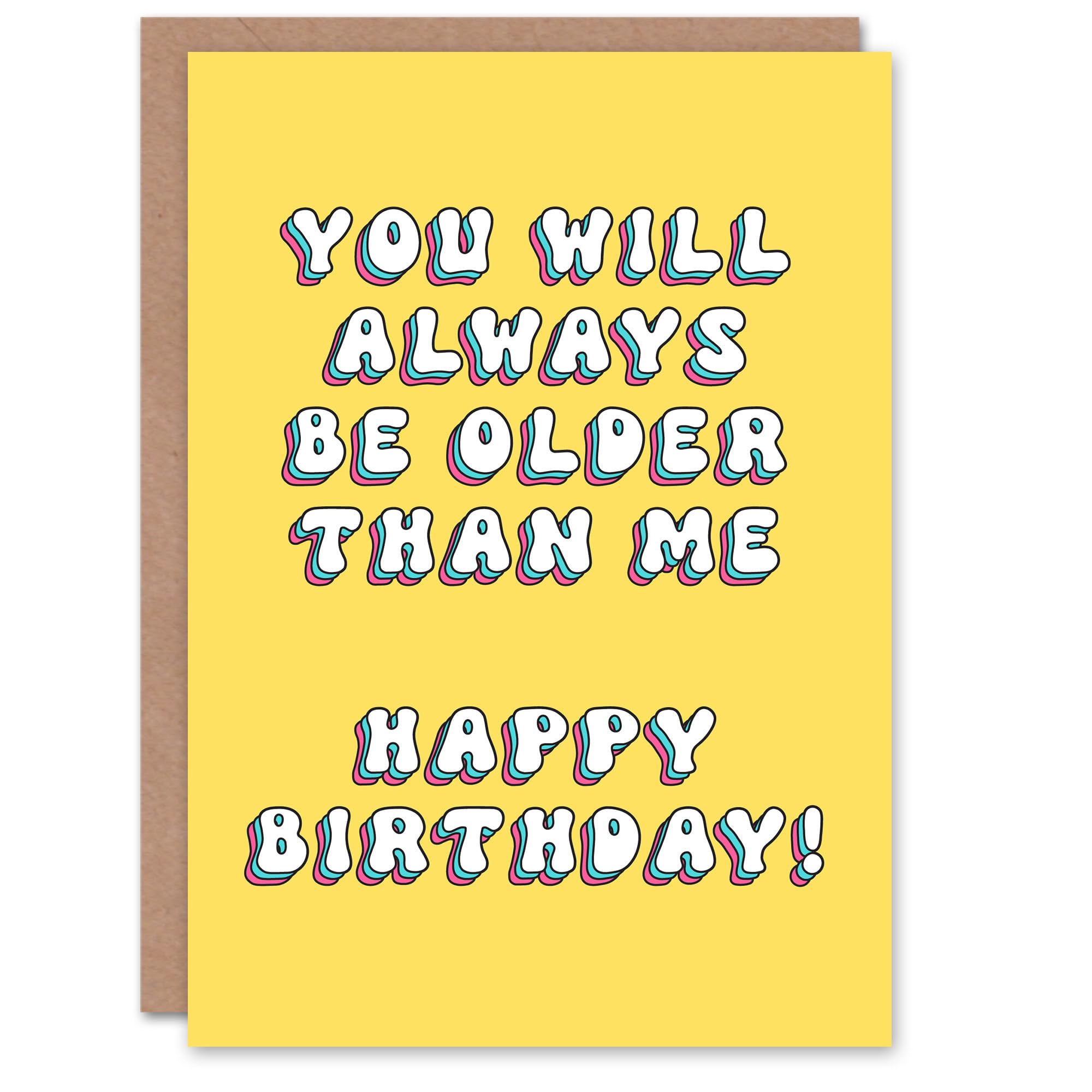 Artery8 Birthday Card Will Always Be Older Than Me Fun Funny Happy Joke Humour Her Woman Sister Friend Girlfriend Greeting Card
