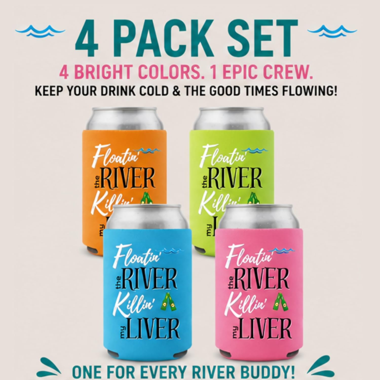 Floatin' the River Killin' My Liver Coolies (4 Pack) Party Favor Gift for Girls Trip Weekend Getaway River Canoeing Tubin Kayaking Drinking (4)