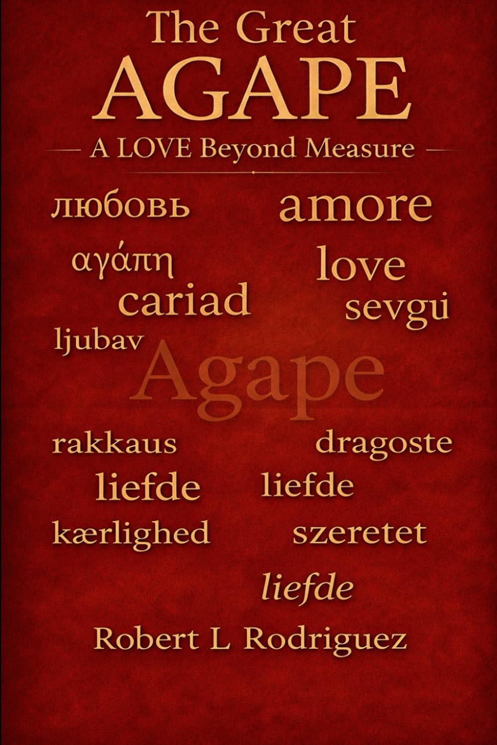 The Great AGAPE: A Love Beyond Measure