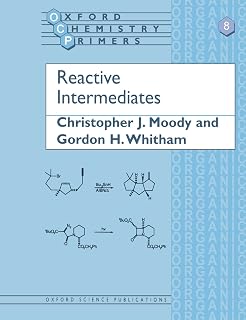 Reactive Intermediates (Oxford Chemistry Primers)