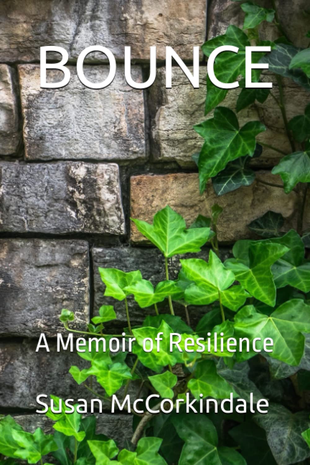 BOUNCE: A Memoir of Resilience