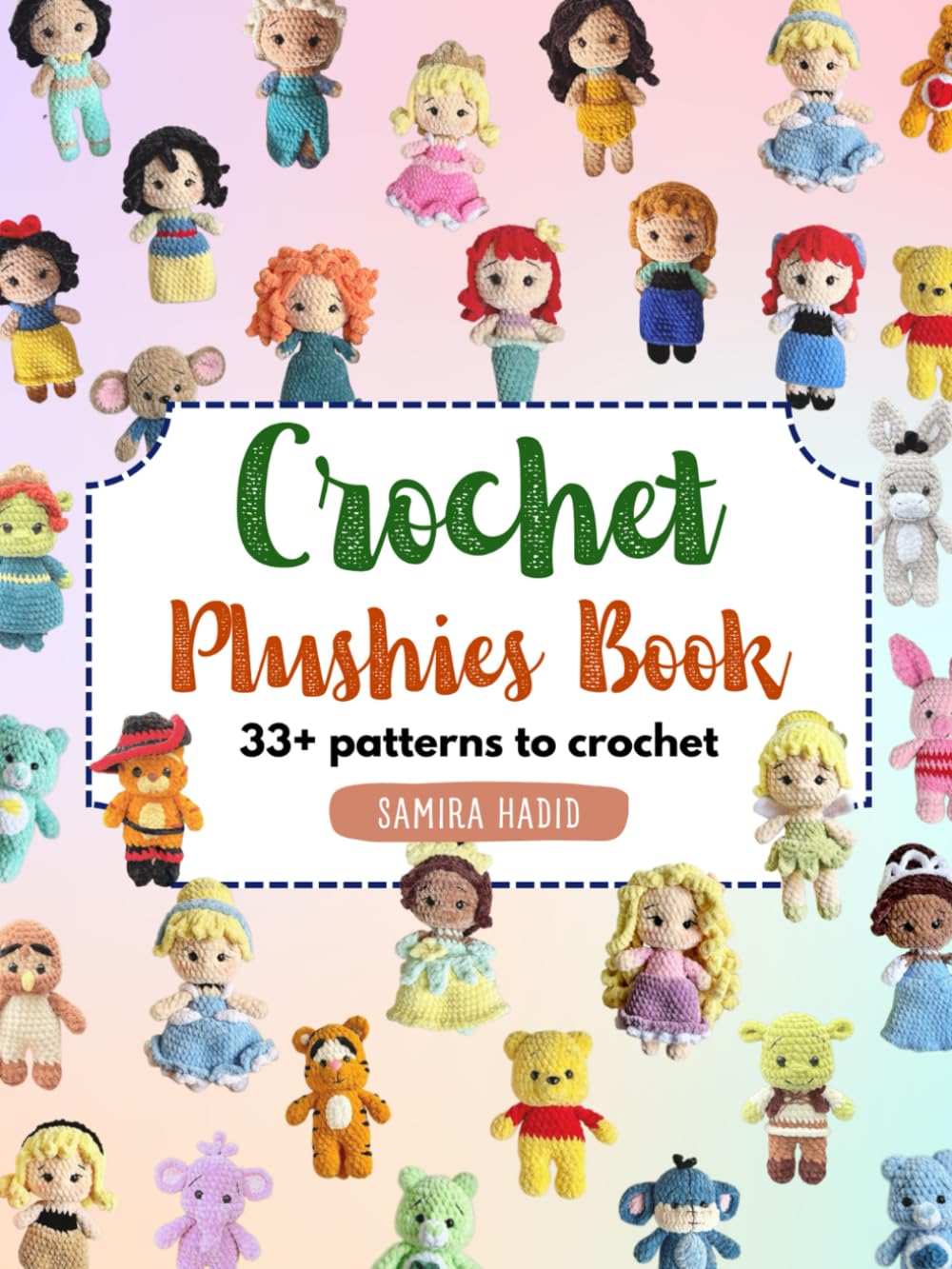 Crochet Plushies Book: 33+ patterns to crochet: Crochet for beginners, crochet amigurumi dolls, crochet animal patterns
