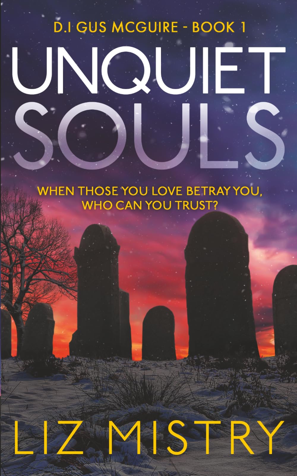 Unquiet Souls: When those you love betray you, who can you trust? (DI Gus McGuire)