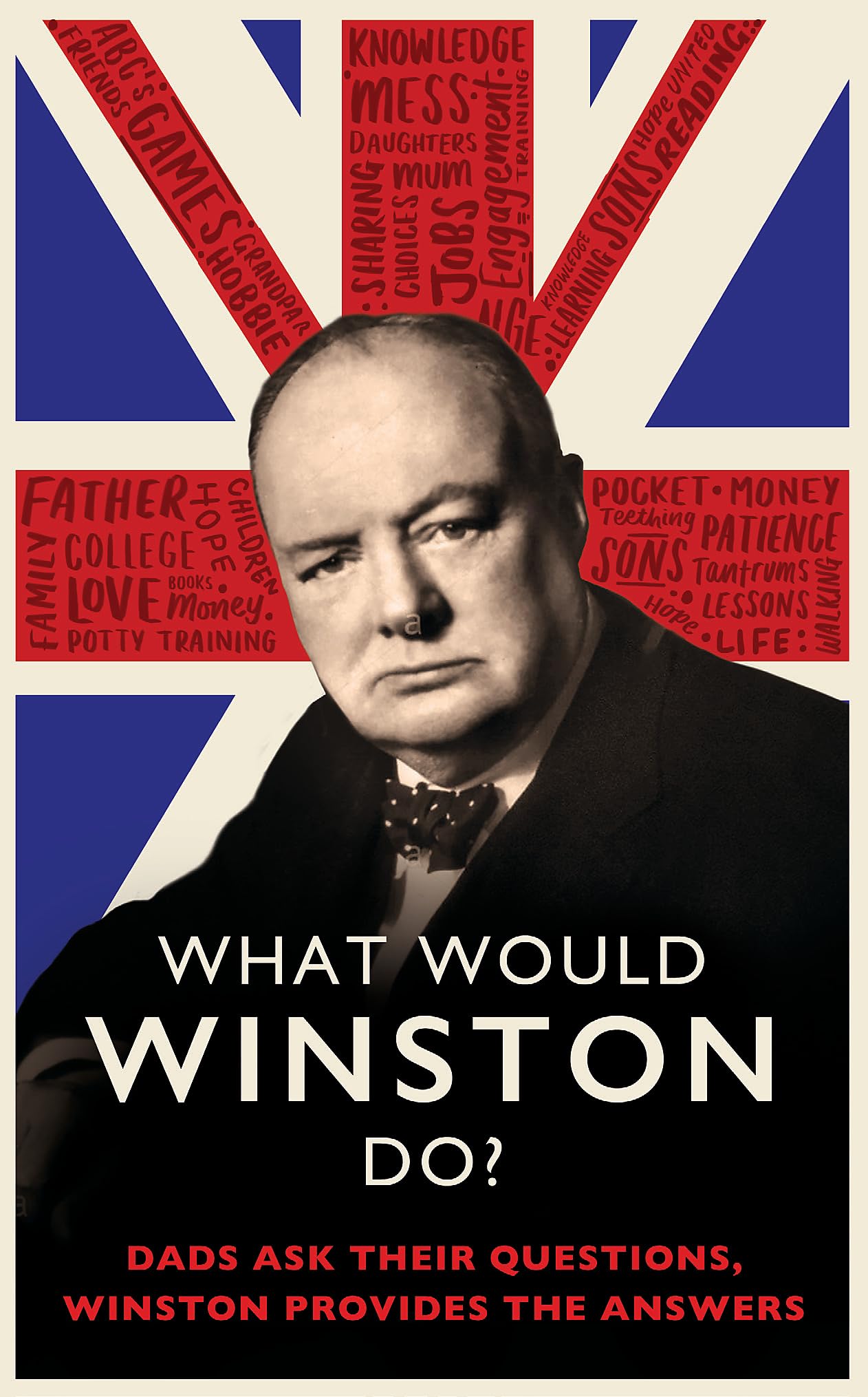 What Would Winston Do?: Dads ask their questions, Winston provides the answers: THE PERFECT GIFT FOR DADS THIS FATHER'S DAY: THE PERFECT GIFT FOR DADS THIS CHRISTMAS