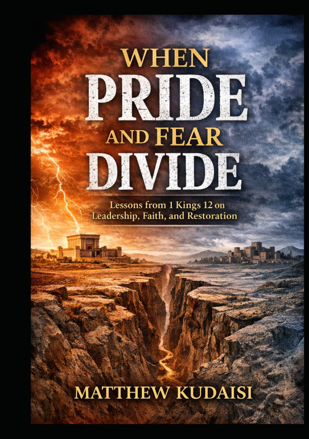 When Pride and Fear Divide: Lessons from 1 Kings 12 on Leadership, Faith, and Restoration