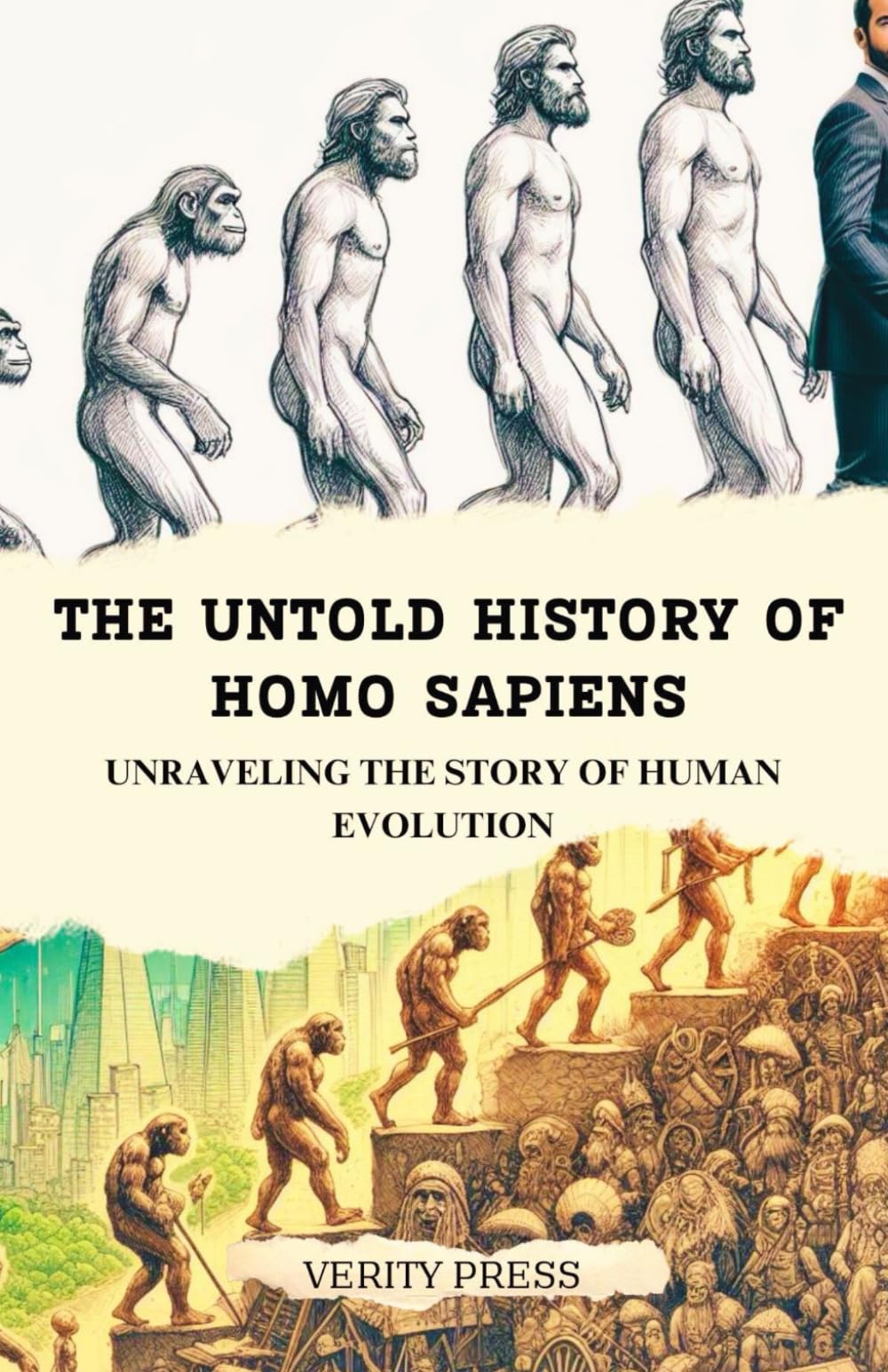 The Untold History of Homo Sapiens: Unraveling the Story of Human Evolution