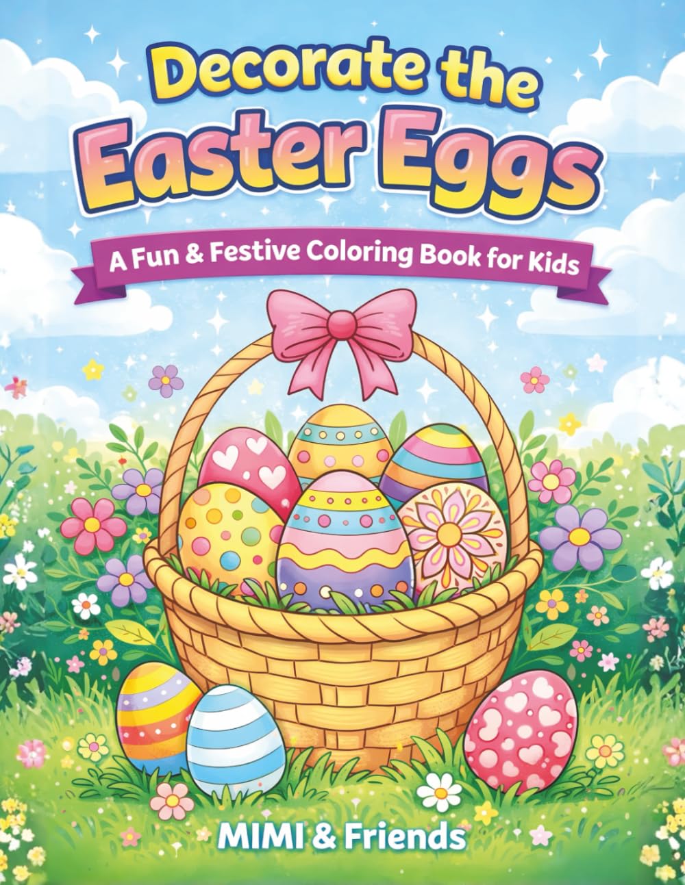 Decorate the Easter Eggs: A Fun & Festive Coloring Book for Kids (Color & Smile Adventures)