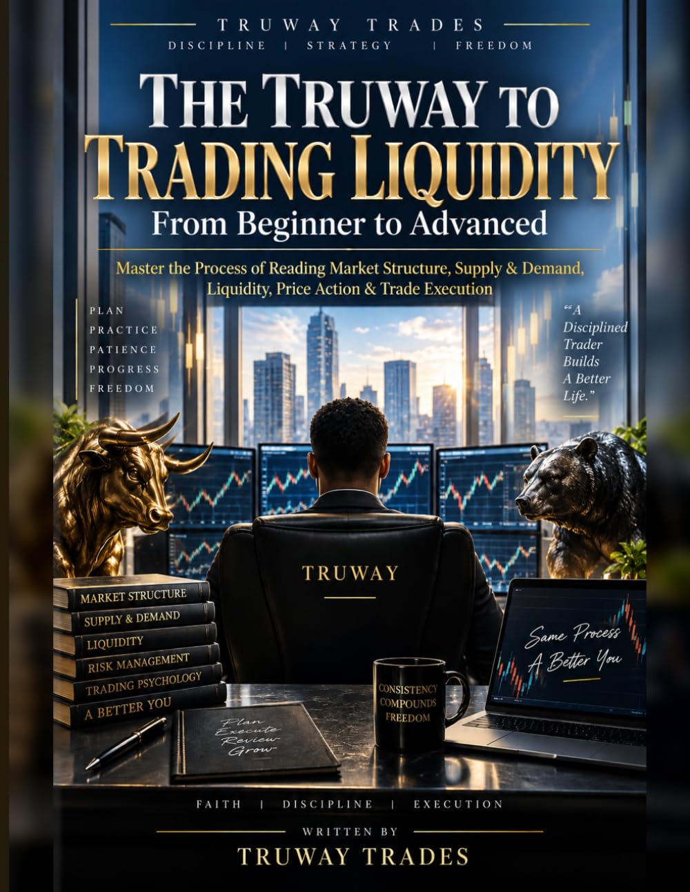 The Truway to Trading Liquidity: From Beginer to Advanced. Master the Process of Reading Market Structure, Supply & Demand, Liquidity, Price Action & Trade Execution