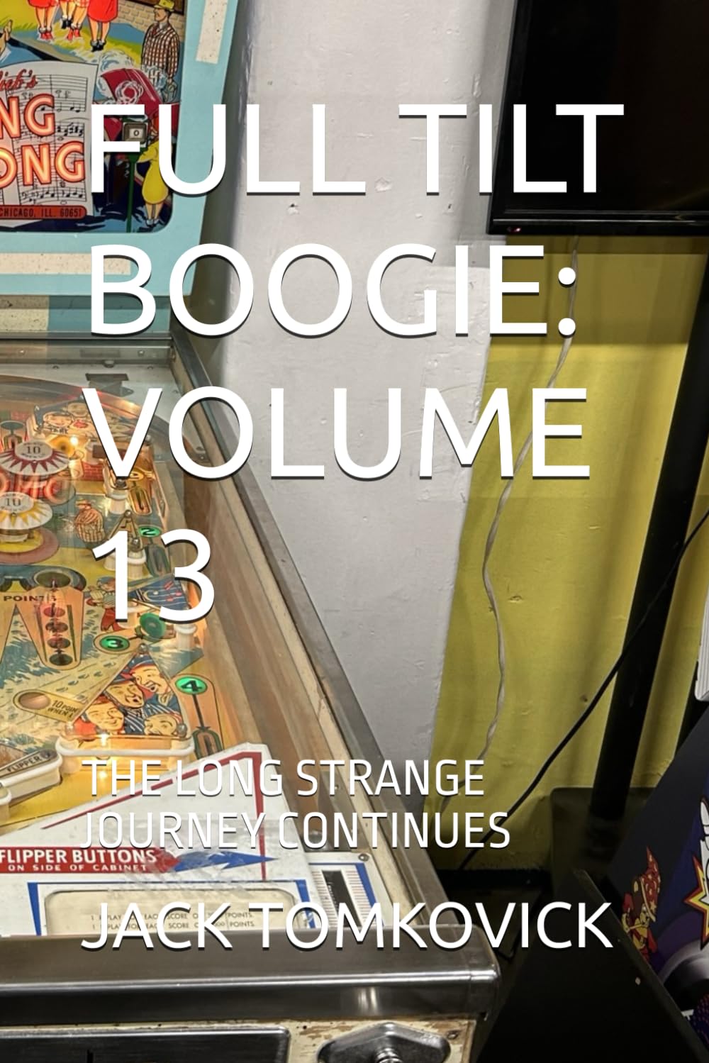FULL TILT BOOGIE: VOLUME 13: THE LONG STRANGE JOURNEY CONTINUES