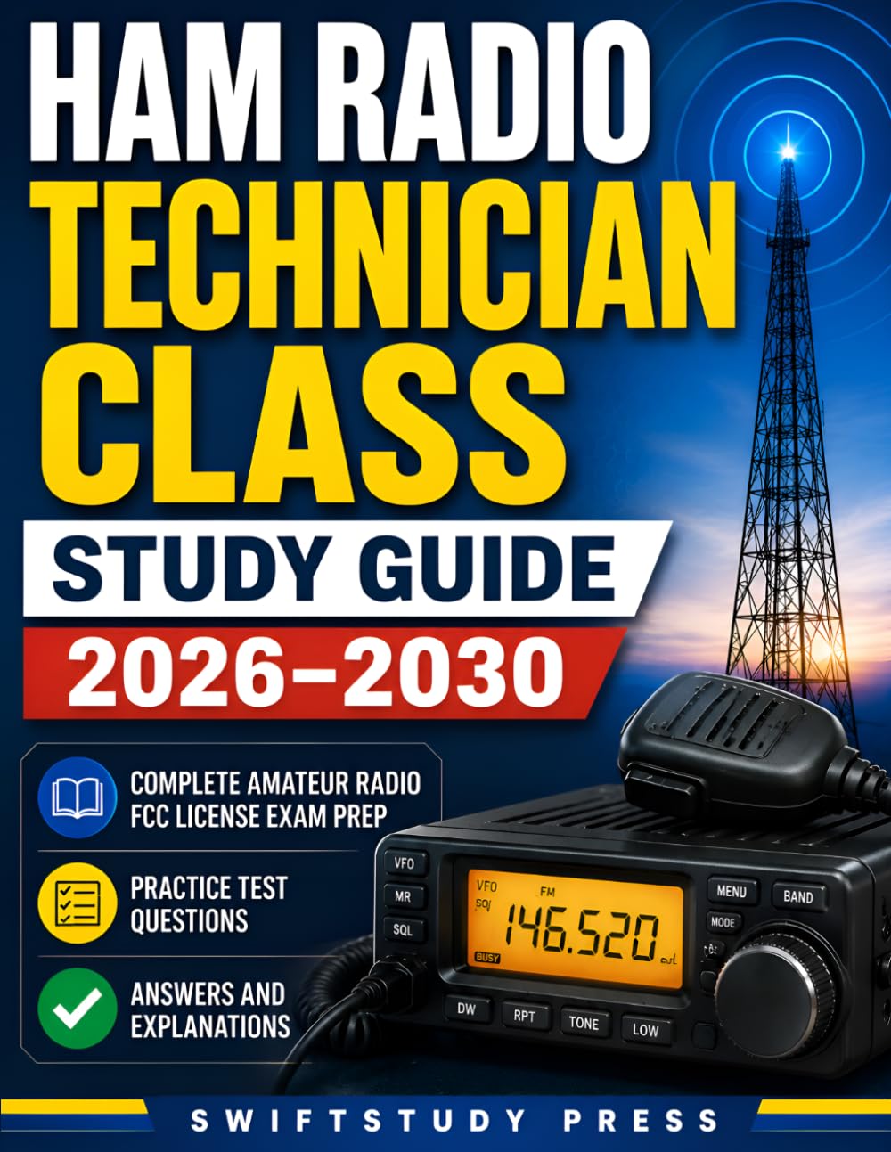 Ham Radio Technician Class Study Guide 2026-2030: Complete Amateur Radio FCC License Exam Prep with Practice Test Questions, Answers, and Explanations