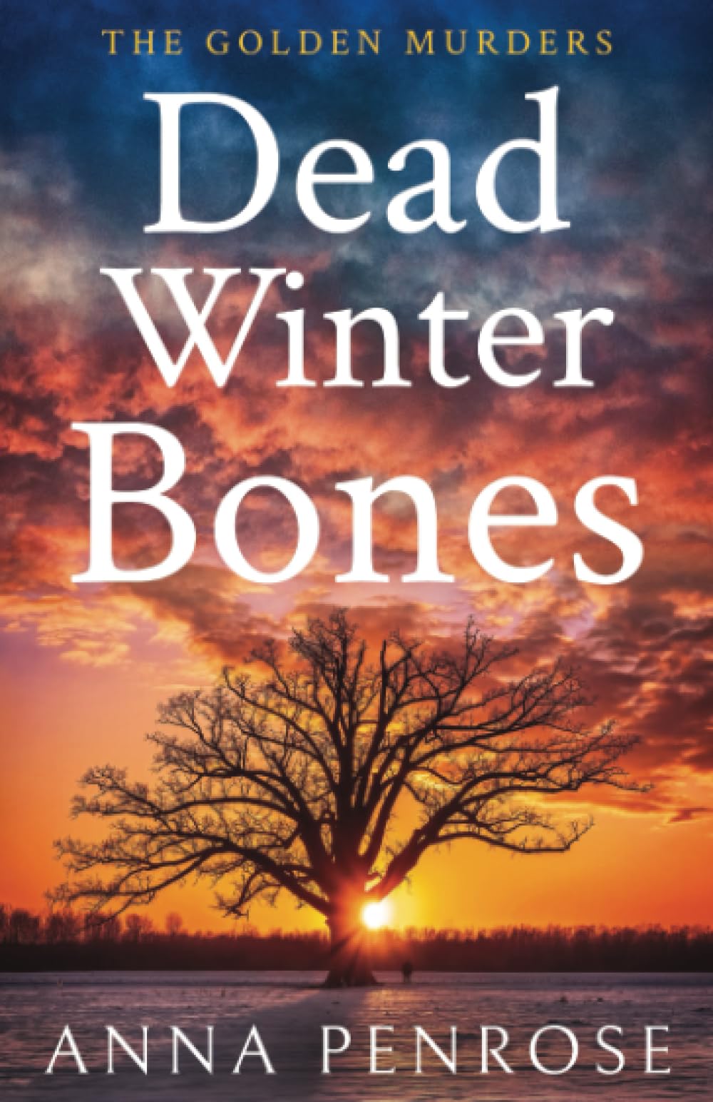 Dead Winter Bones: 2 (Golden Murder Mysteries) By Penrose, Anna