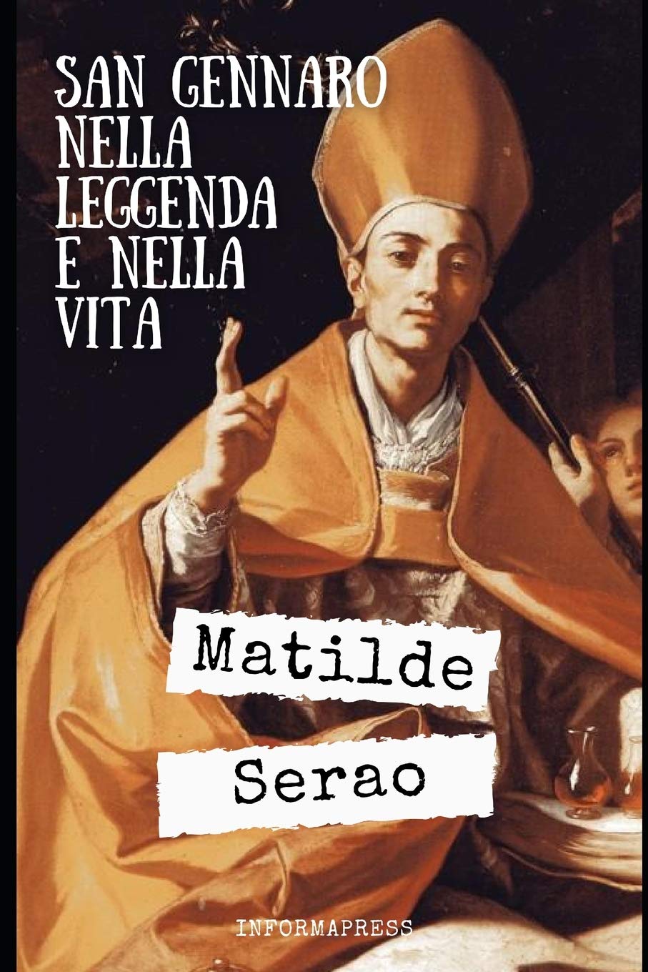 San Gennaro nella leggenda e nella vita Storia, leggenda, aneddoti