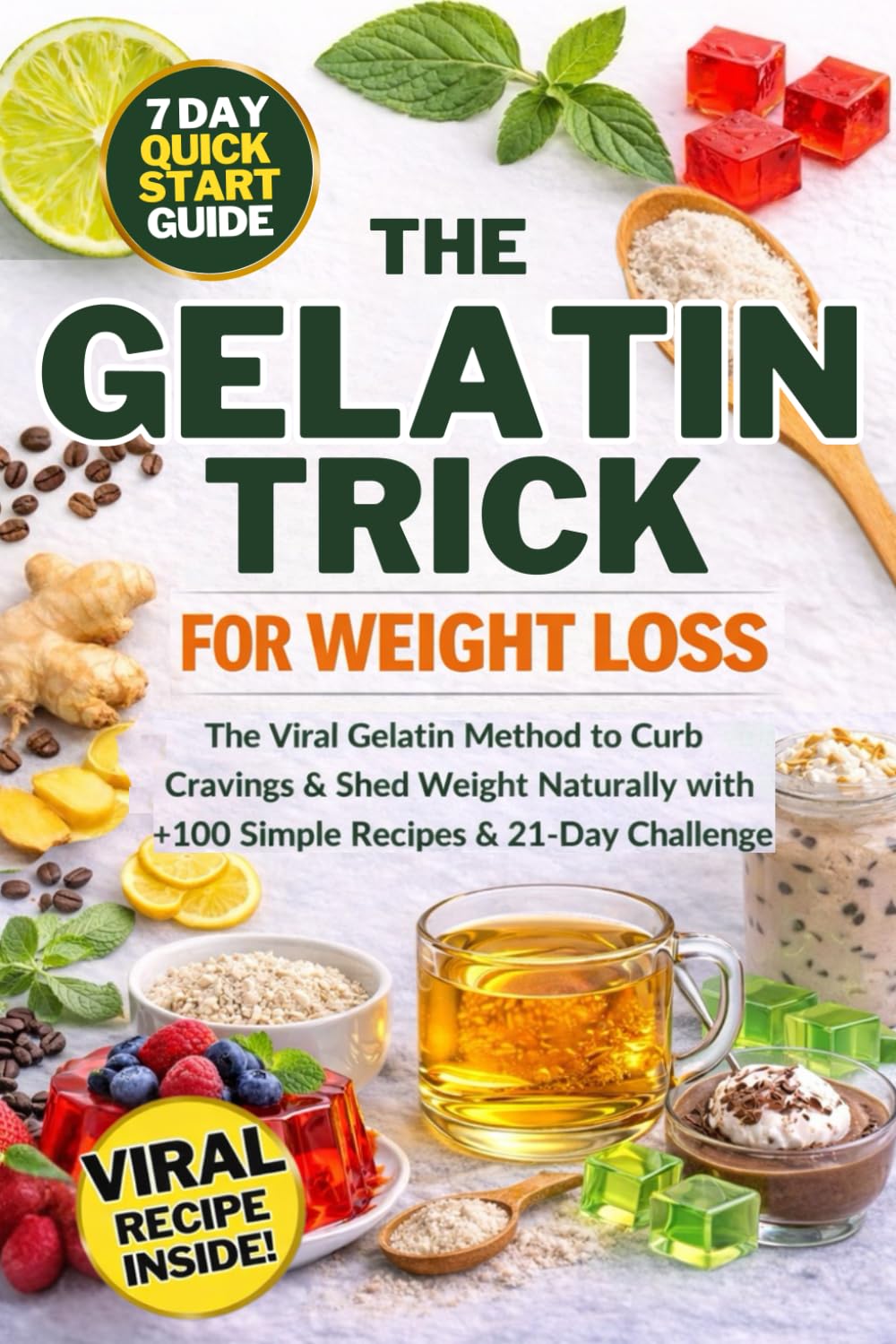 The Gelatin Trick for Weight Loss: The Simple Recipe 21-Day Gelatin Method to Control Hunger, Reduce Cravings, and Lose Weight Naturally Including Natural Hormone Balancing Menopause Diet Plan