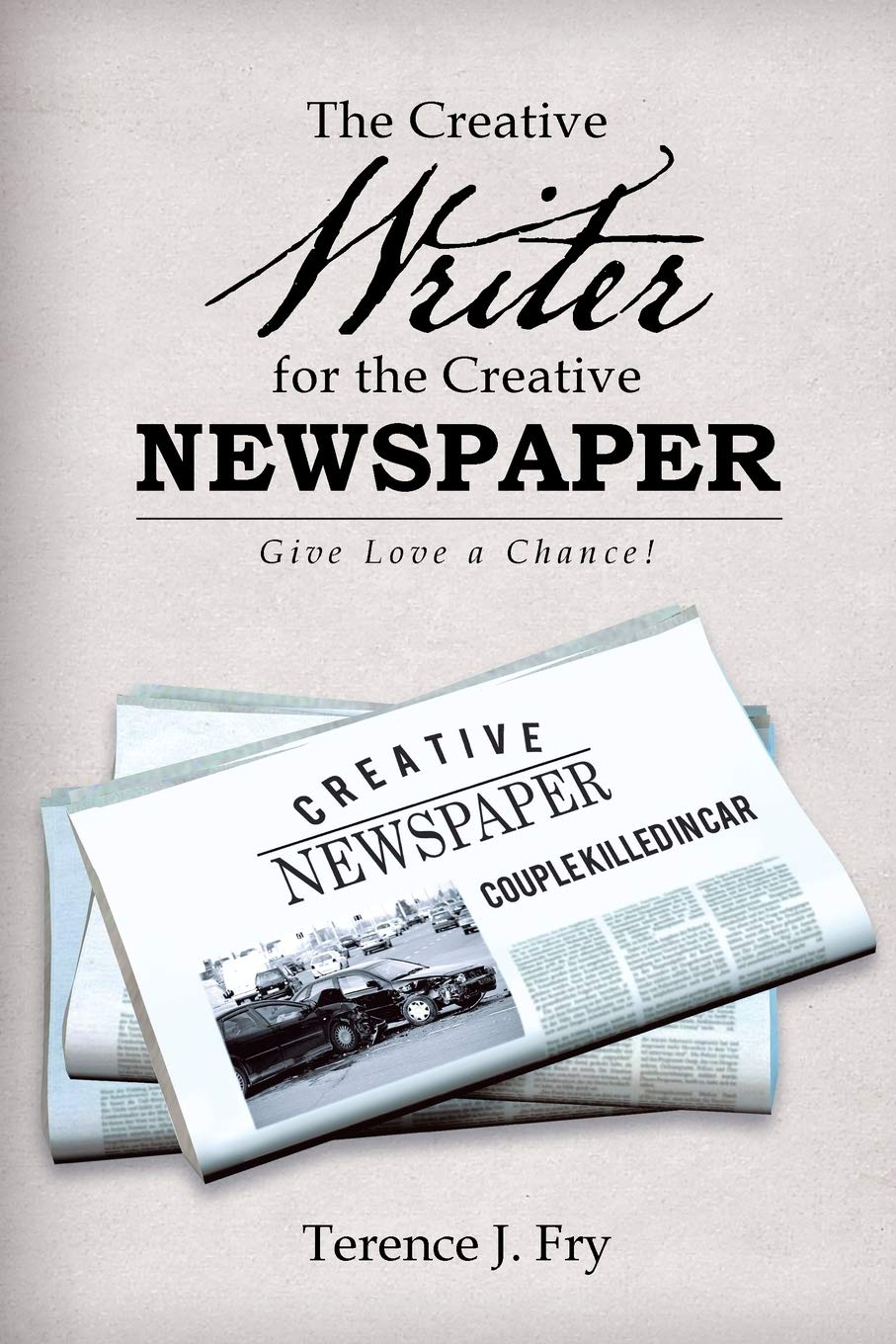 The Creative Writer for the Creative Newspaper: Give Love a Chance!