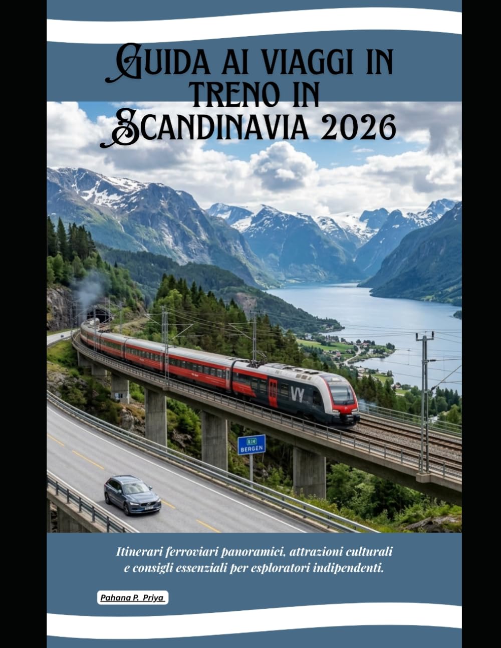 Guida ai viaggi in treno in Scandinavia 2026: Itinerari ferroviari panoramici, attrazioni culturali e consigli essenziali per esploratori indipendenti. (Rail Adventures Travel Guide Series)