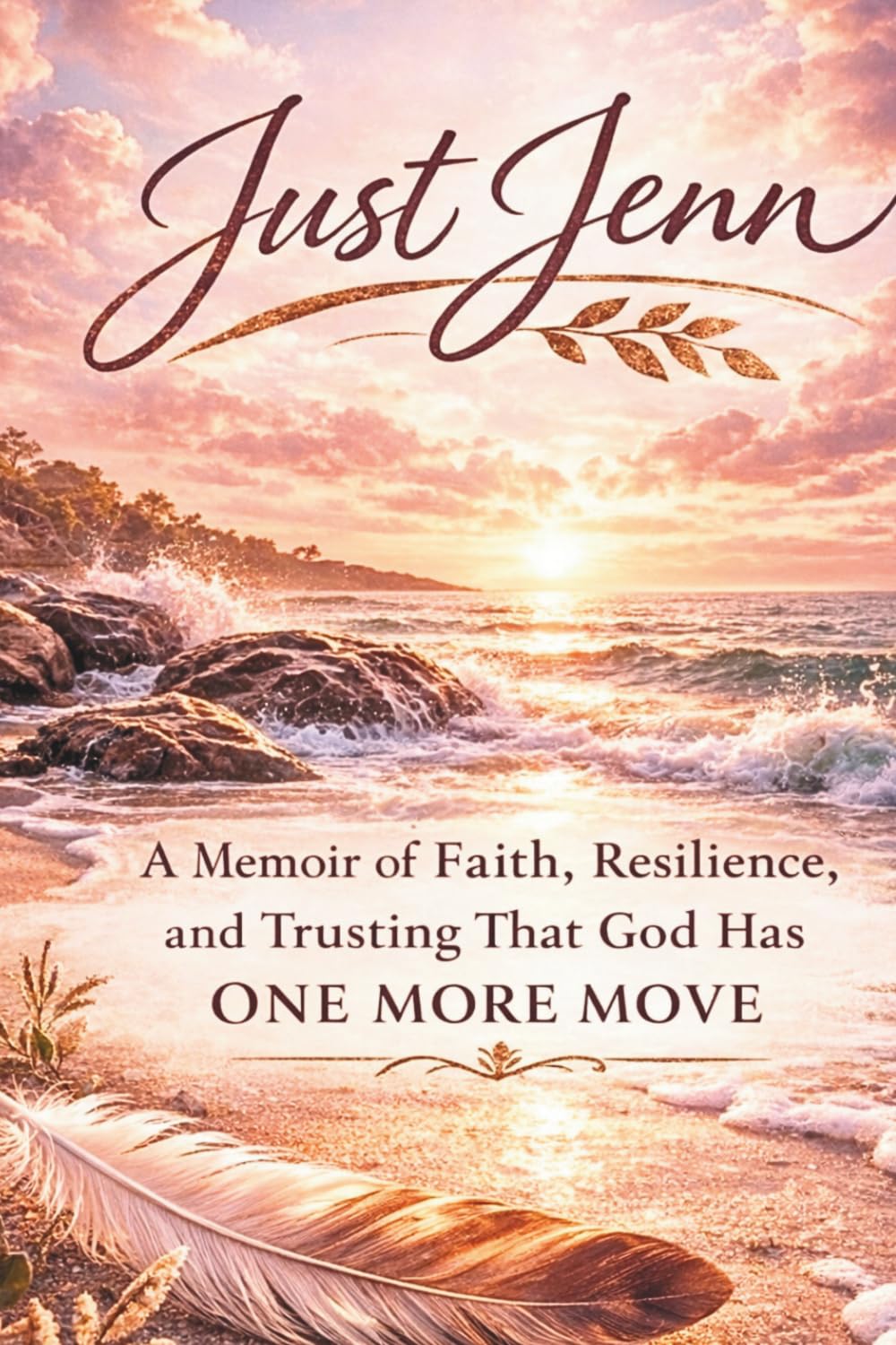 Just Jenn: A Memoir of Faith, Resilience, and Trusting That God Has One More Move