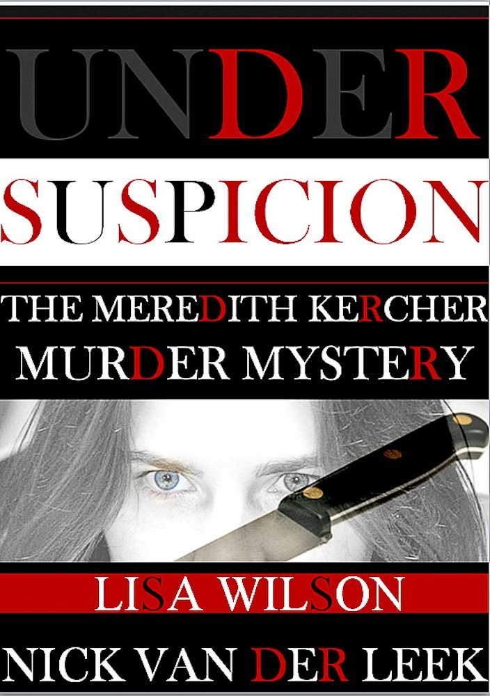 UNDER SUSPICION: The Meredith Kercher Murder Mystery (Amanda Knox Shakedown Book 3)