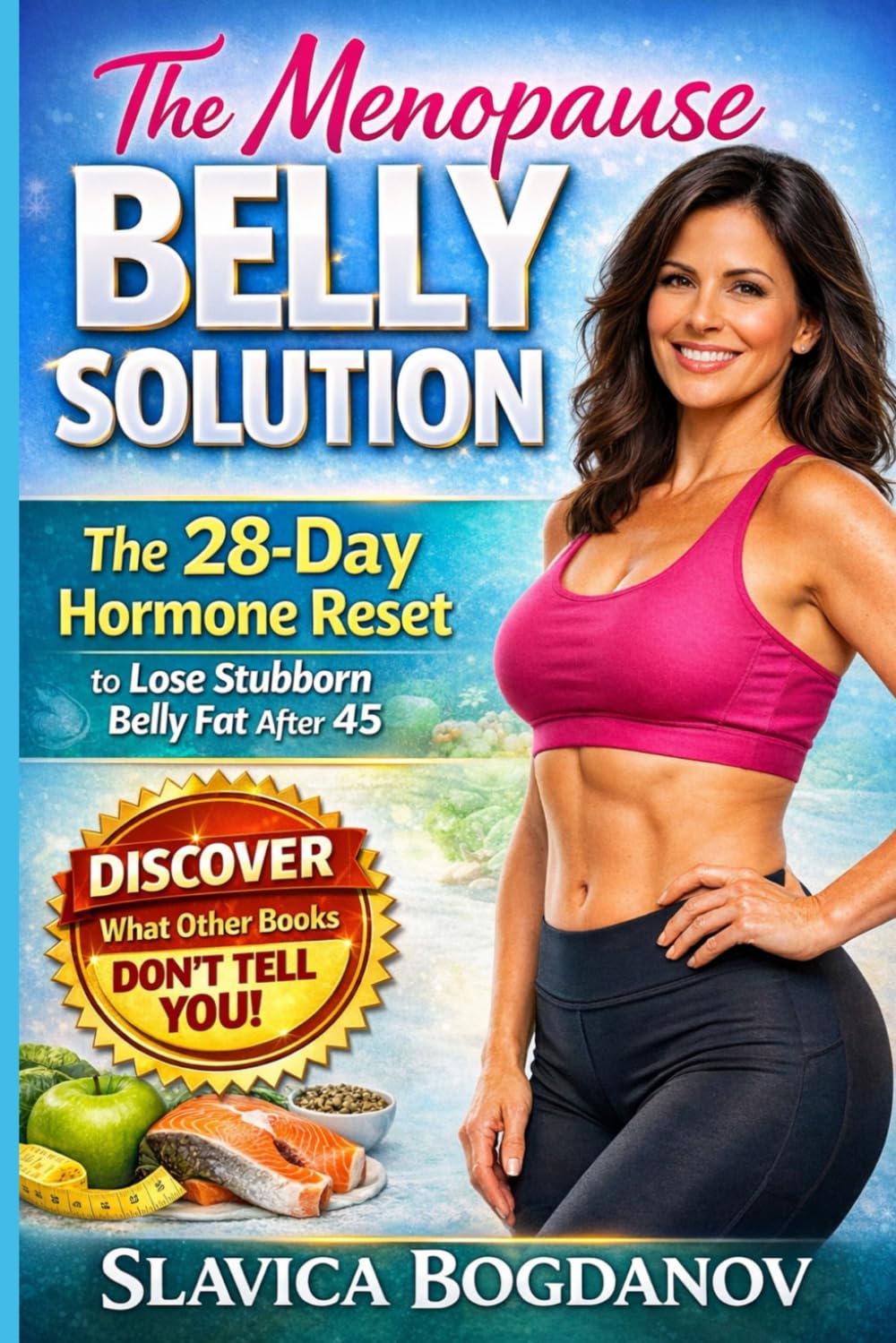 The Menopause Belly Solution: The 28-Day Hormone Reset to Lose Stubborn Belly Fat After 45 (Survival Guides for women over 45)