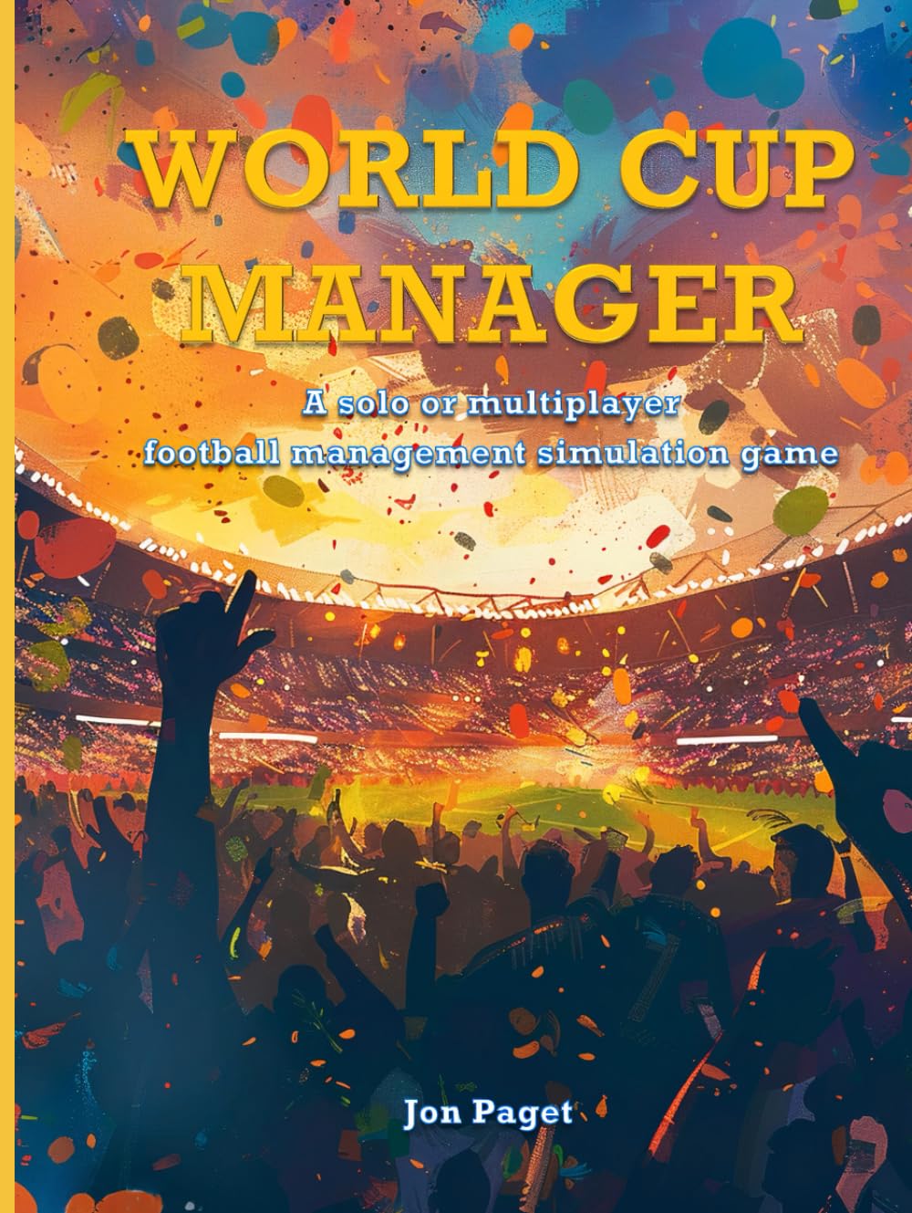 World Cup Manager: A solo or multiplayer football management simulation game (World Cup Manager Series)