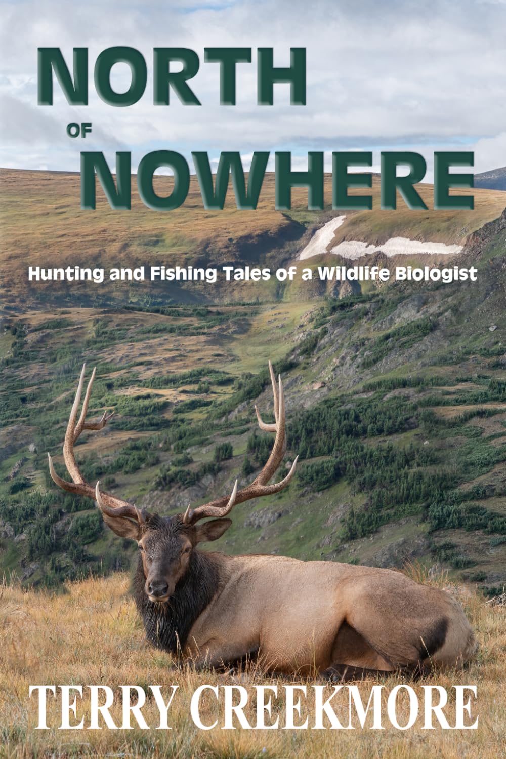 North of Nowhere: Hunting and Fishing Tales of a Wildlife Biologist