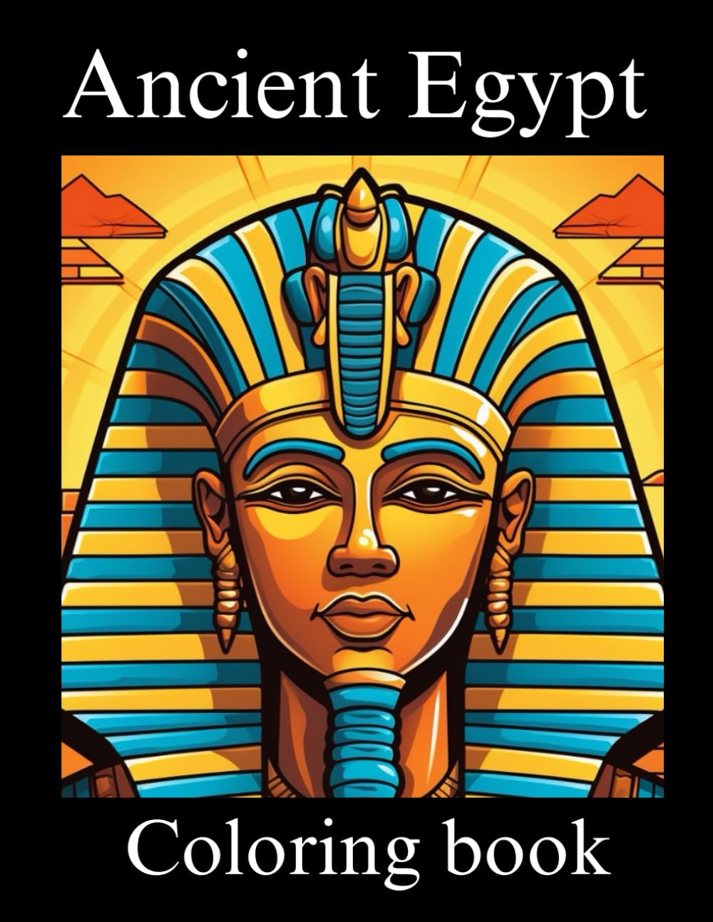 Ancient Egypt coloring book: Ancient Egypt Coloring Book for Kids,Egyptian Pharaohs and Pyramids: A Coloring Book