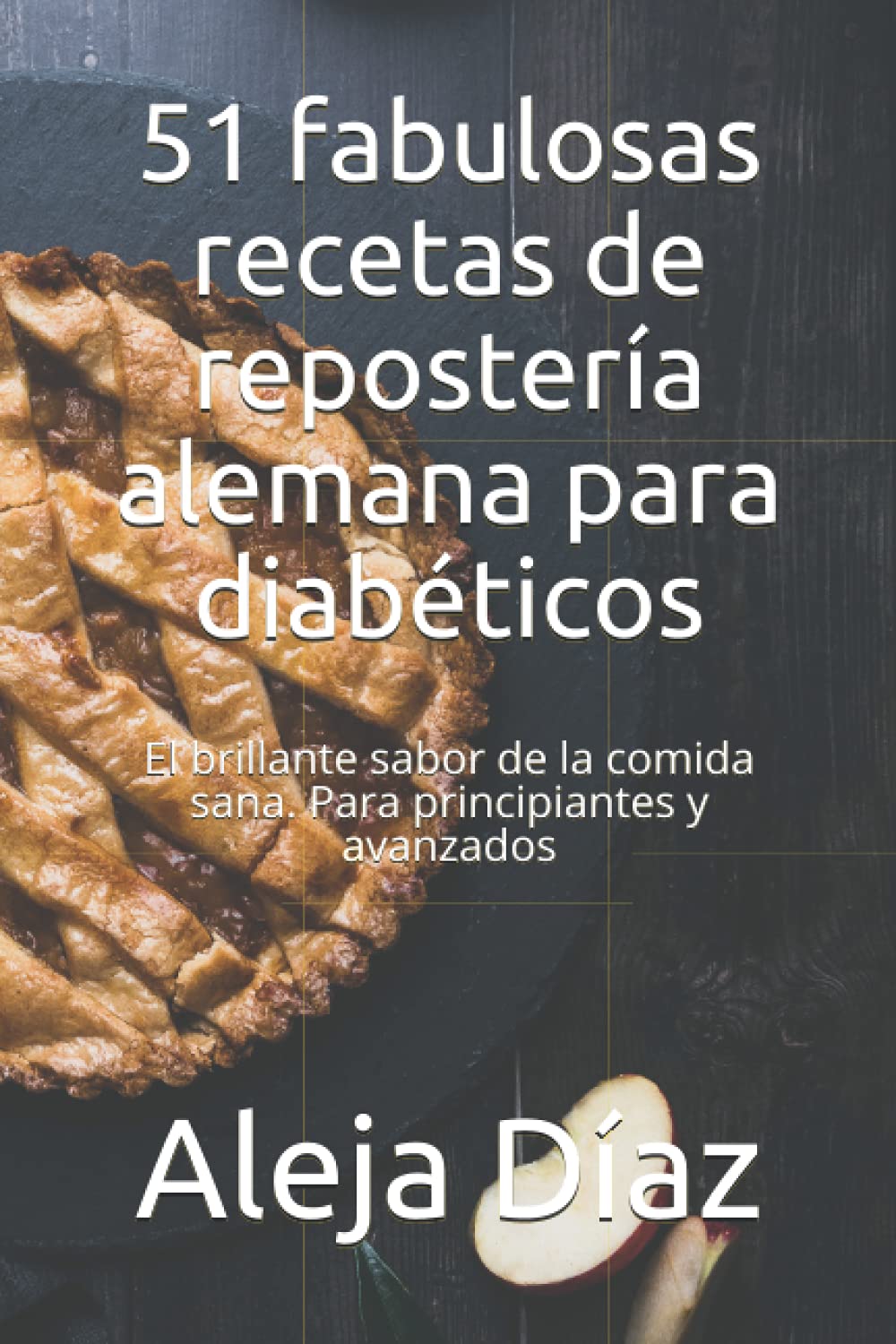 51 fabulosas recetas de repostería alemana para diabéticos: El brillante sabor de la comida sana. Para principiantes y avanzados (Spanish Edition)
