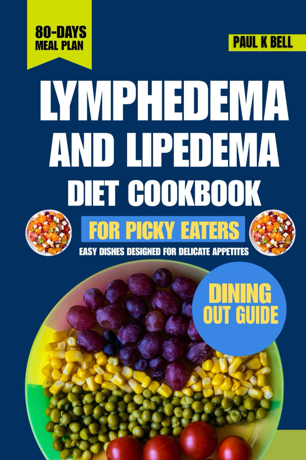 Lymphedema And Lipedema Diet Cookbook for Picky Eaters: Easy Dishes Designed for Delicate Appetites (The Bell Pantry Series)