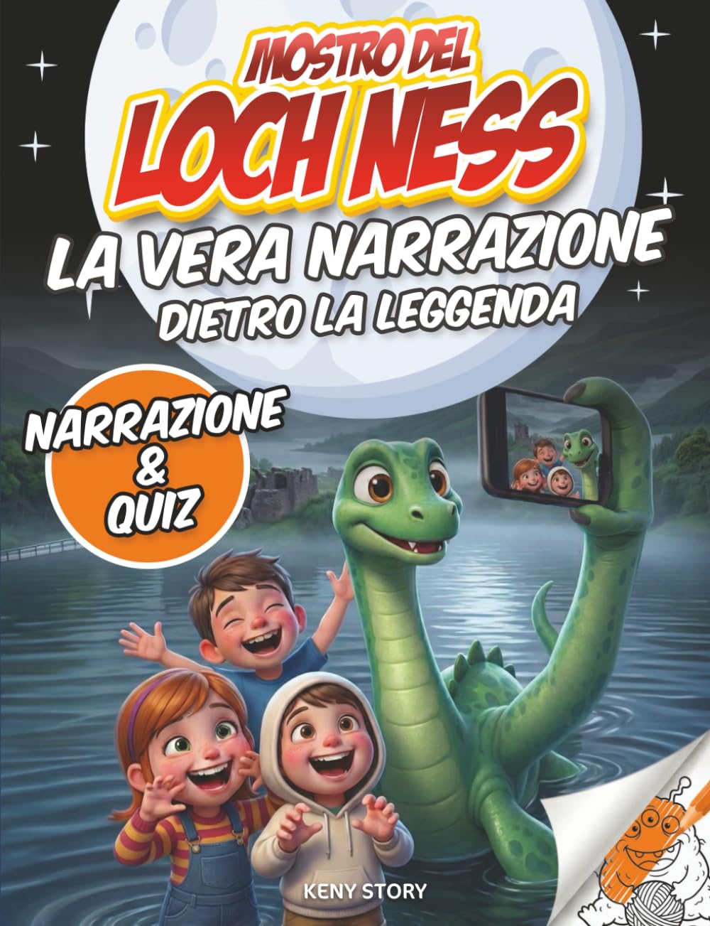 Mostro del Loch Ness: La vera narrazione dietro la leggenda – Testimonianze, fotografie misteriose, spedizioni scientifiche, quiz e pagine da colorare