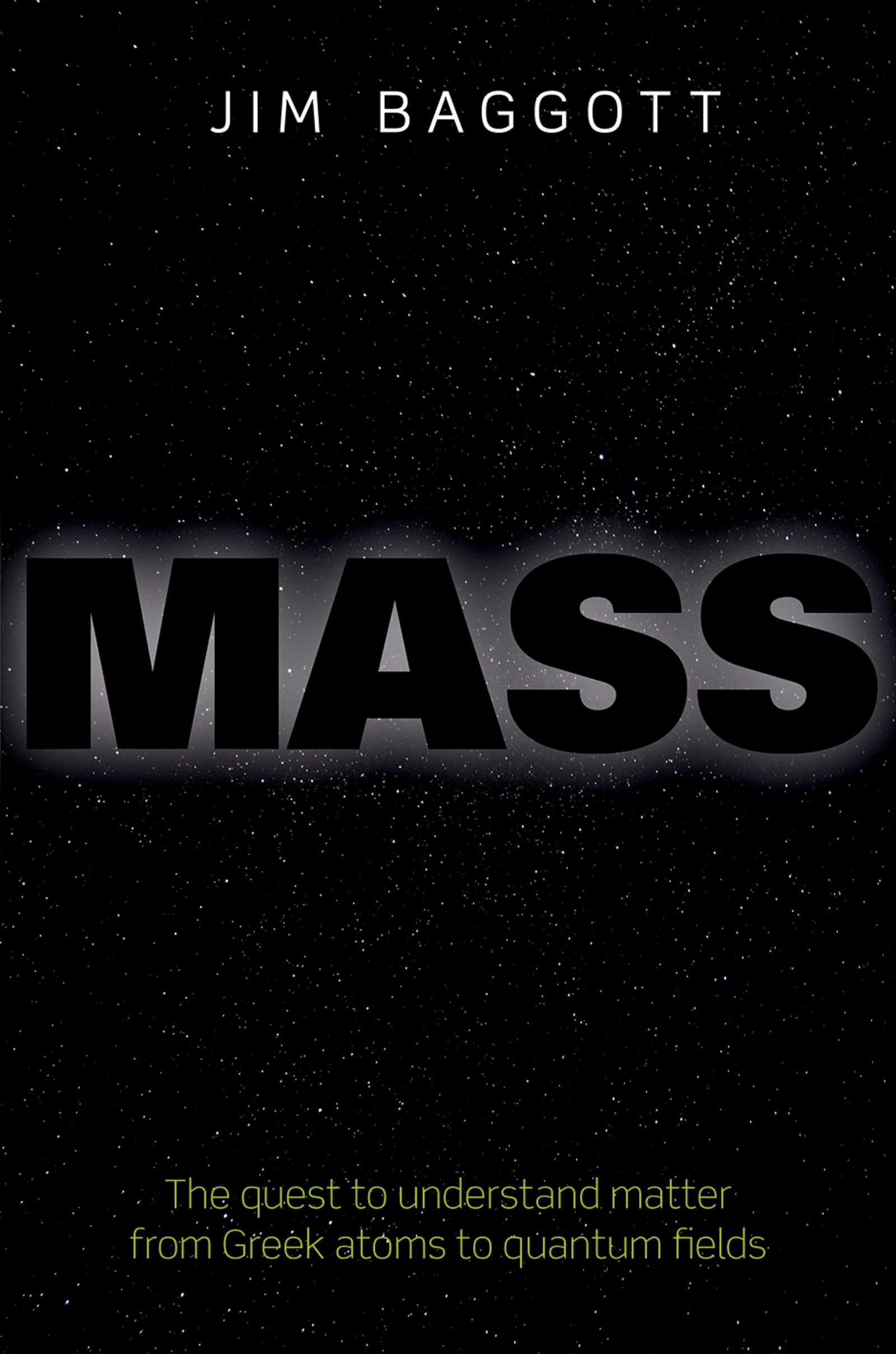 Mass: The quest to understand matter from Greek atoms to quantum fields cover
