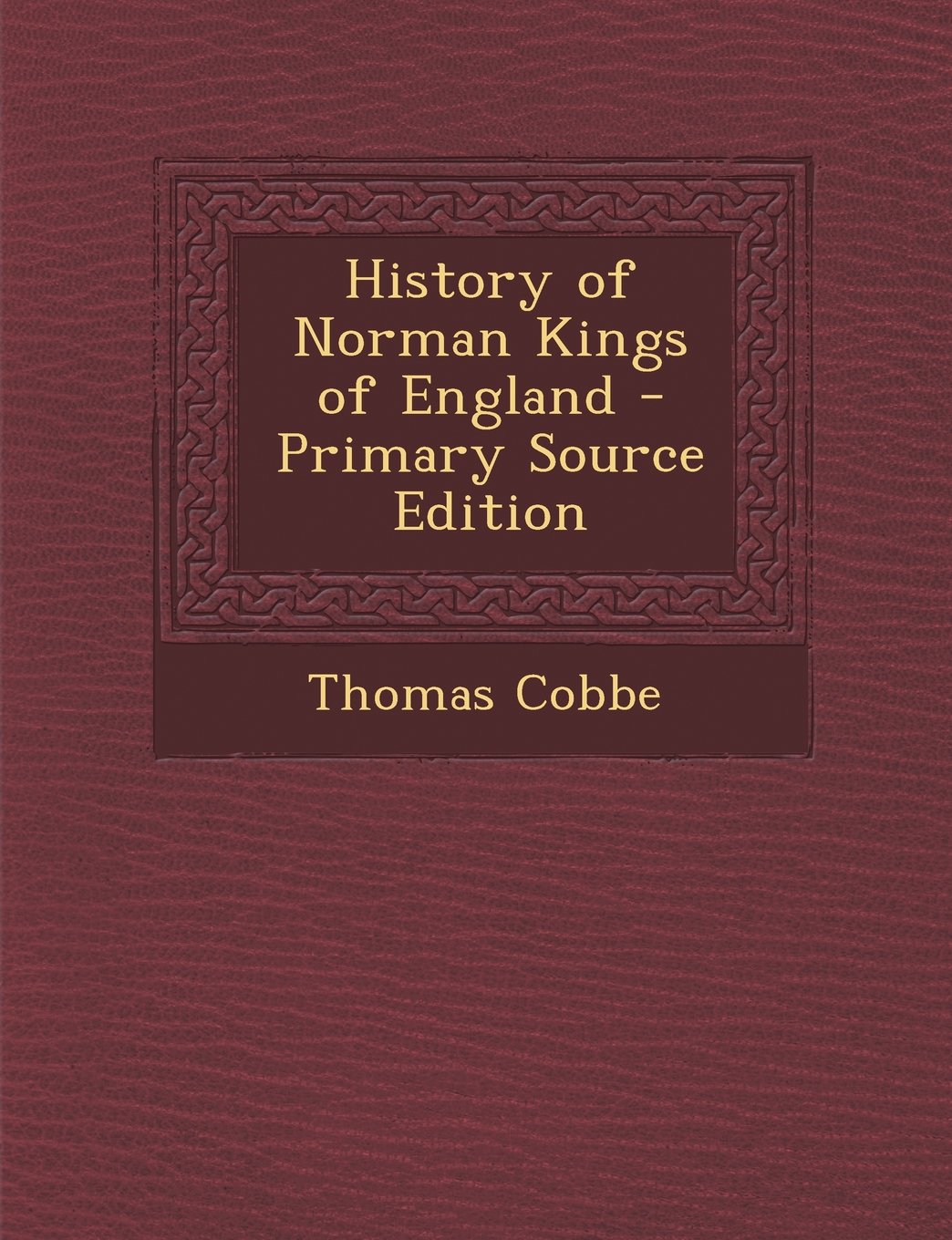 History of Norman Kings of England - Primary Source Edition