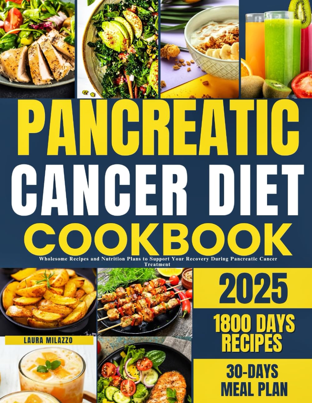 PANCREATIC CANCER DIET COOKBOOK: Wholesome Recipes and Nutrition Plans to Support Your Recovery During Pancreatic Cancer Treatment