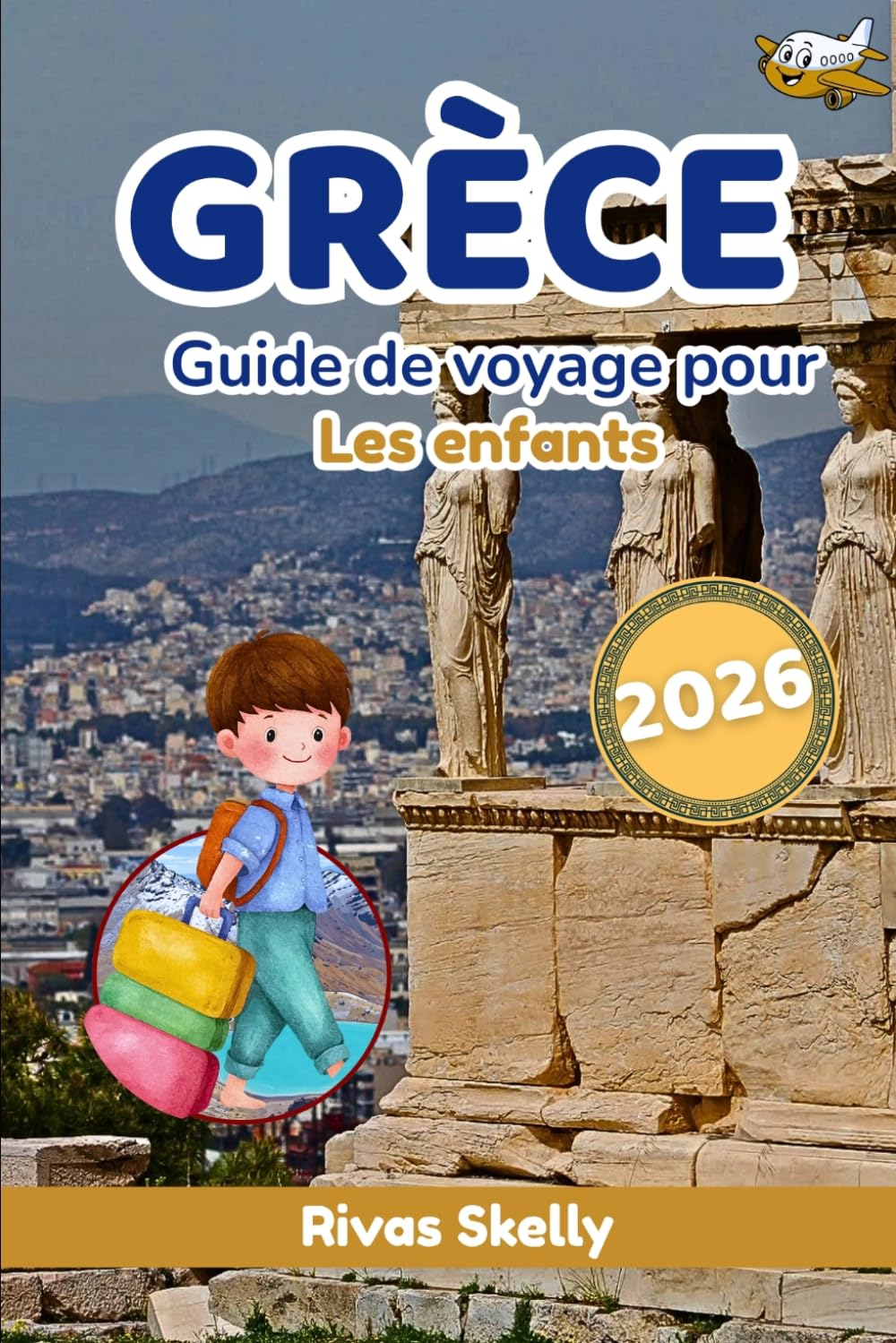 GRÈCE GUIDE DE VOYAGE POUR LES ENFANTS 2026