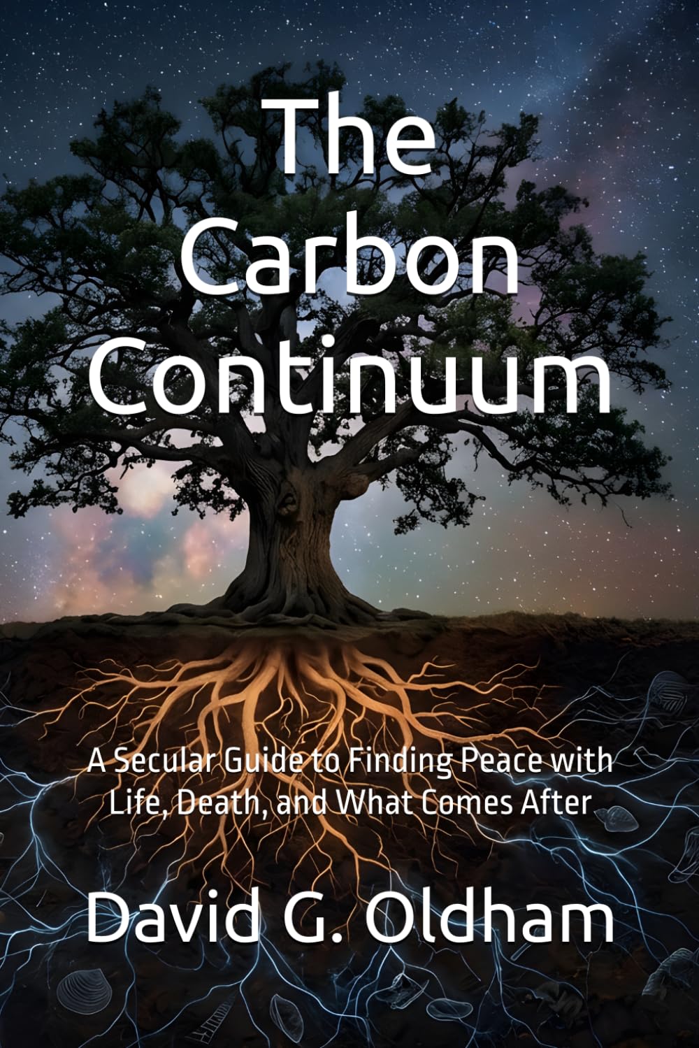 The Carbon Continuum: A Secular Guide to Finding Peace with Life, Death, and What Comes After