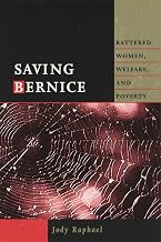 Saving Bernice: Battered Women, Welfare, and Poverty (Northeastern Series on Gender, Crime, and Law)