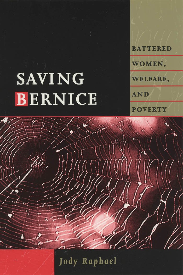 Saving Bernice: Battered Women, Welfare, and Poverty (Northeastern Series on Gender, Crime, and Law)