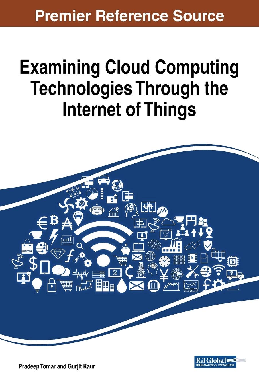 Examining Cloud Computing Technologies Through the Internet of Things (Advances in Wireless Technologies and Telecommunication)