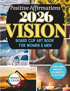 2026 Vision Board Clip Art Book For Women & Men: 450+ Images, Quotes, Words and Positive Affirmations, Self-Growth & Positive Energy to Create Dream Boards (Vision Board Supplies)