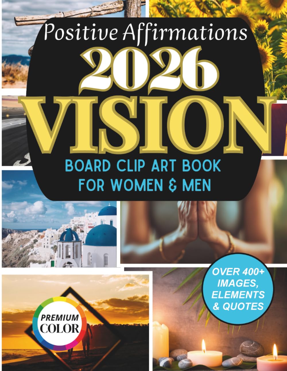 2026 Vision Board Clip Art Book For Women & Men: 450+ Images, Quotes, Words and Positive Affirmations, Self-Growth & Positive Energy to Create Dream Boards (Vision Board Supplies)