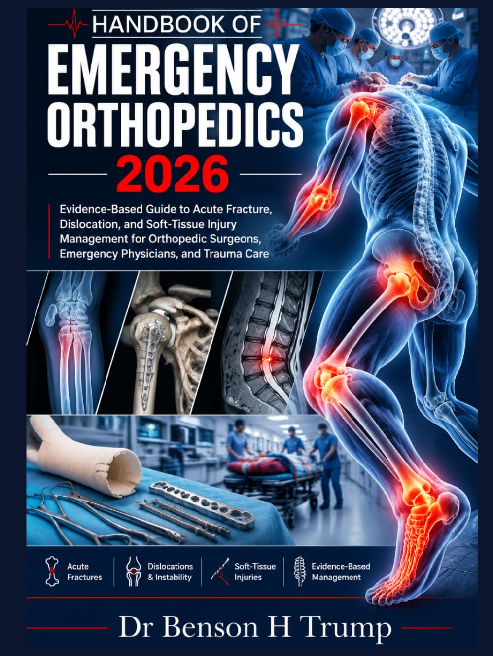 Handbook Of Emergency Orthopedics 2026: Evidence-Based Guide to Acute Fracture, Dislocation, and Soft-Tissue Injury Management for Orthopedic Surgeons, Emergency Physicians, and Trauma Care