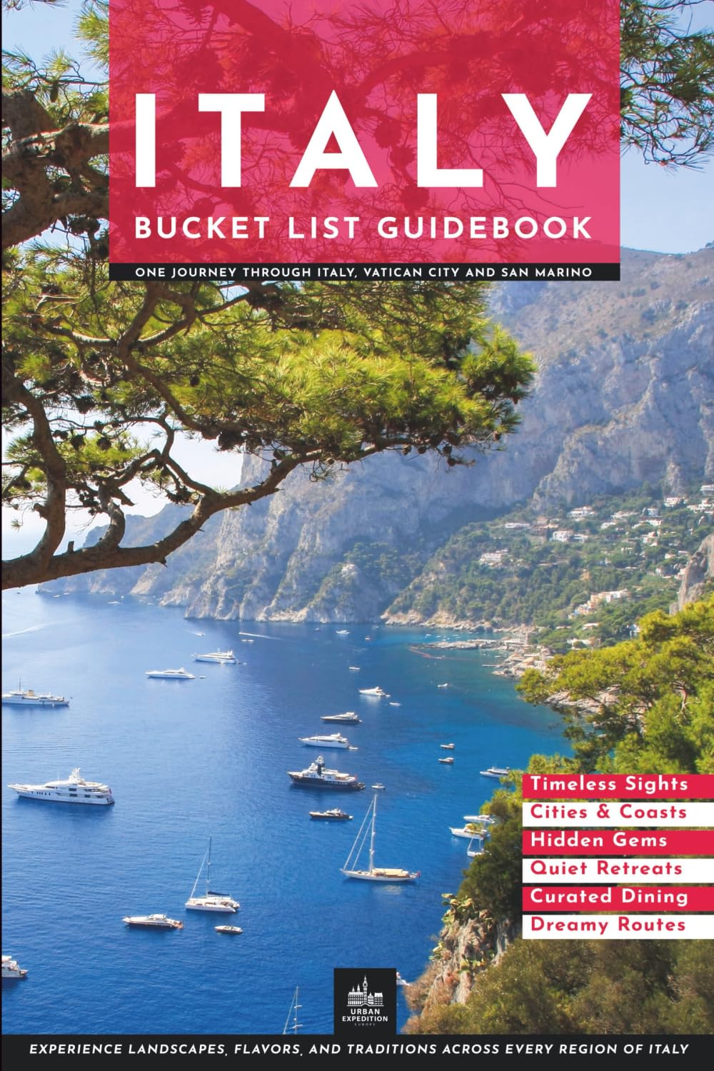 Italy Bucket List Guidebook: One Journey Through Italy, Vatican City and San Marino