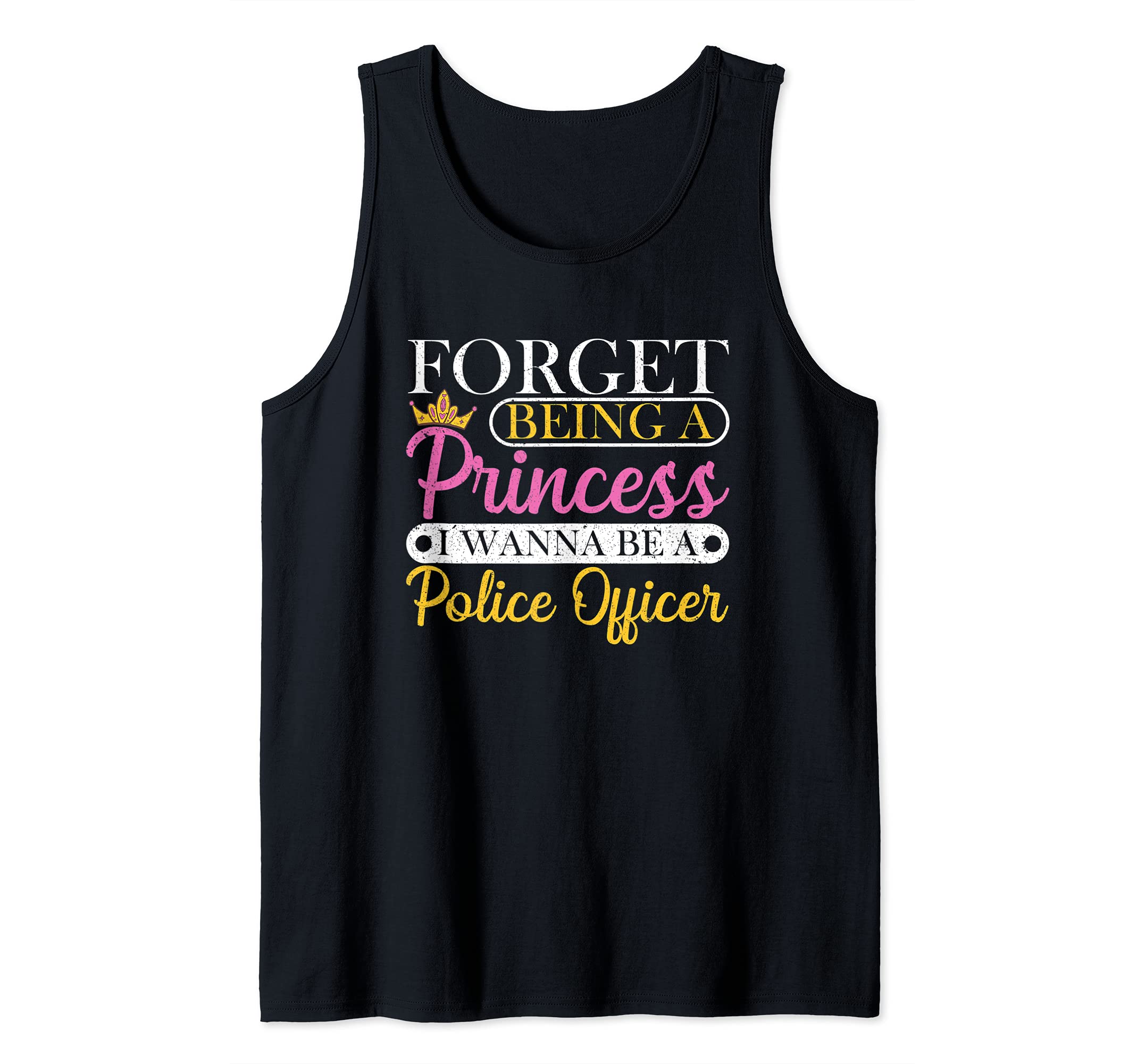 Forget Princess I Want To Be A Police Officer Future Cop Tank Top, Black