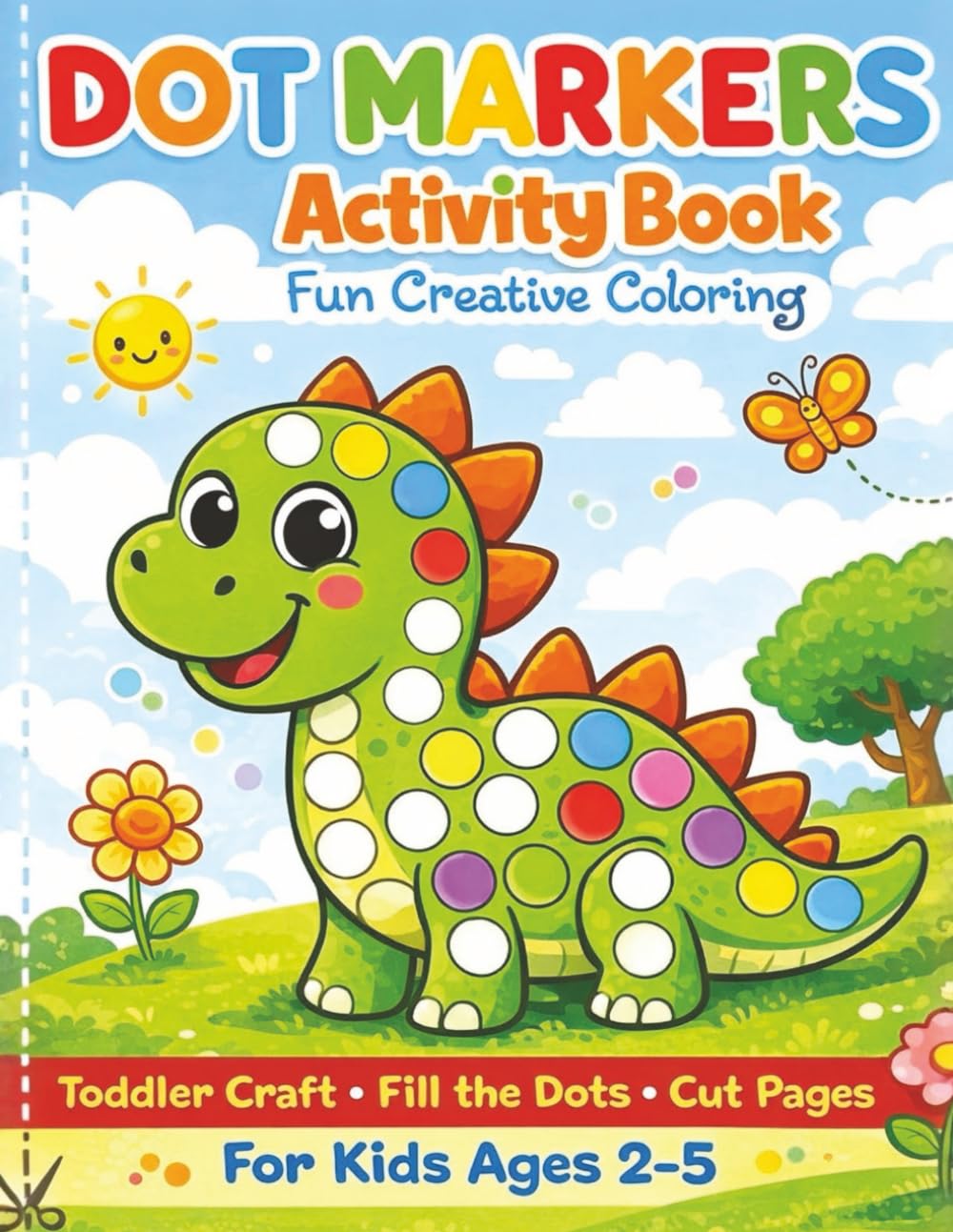 Dot Markers Activity Book Fun Creative Coloring: 50 Easy Fill-the-Dots Activities for Toddlers Ages 2–5 | Animals, Preschool Learning & Creative Fun | dot markers activity book