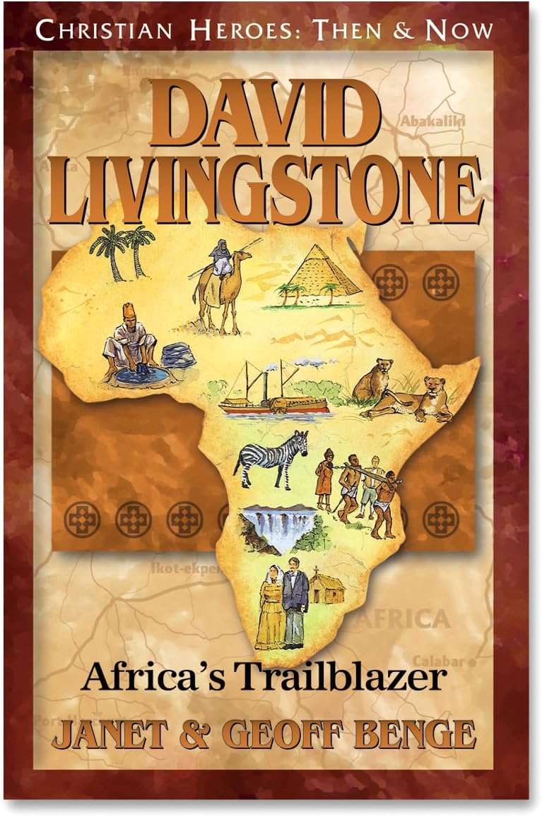 David Livingstone: Africa's Trailblazer (Christian Heroes: Then and Now)