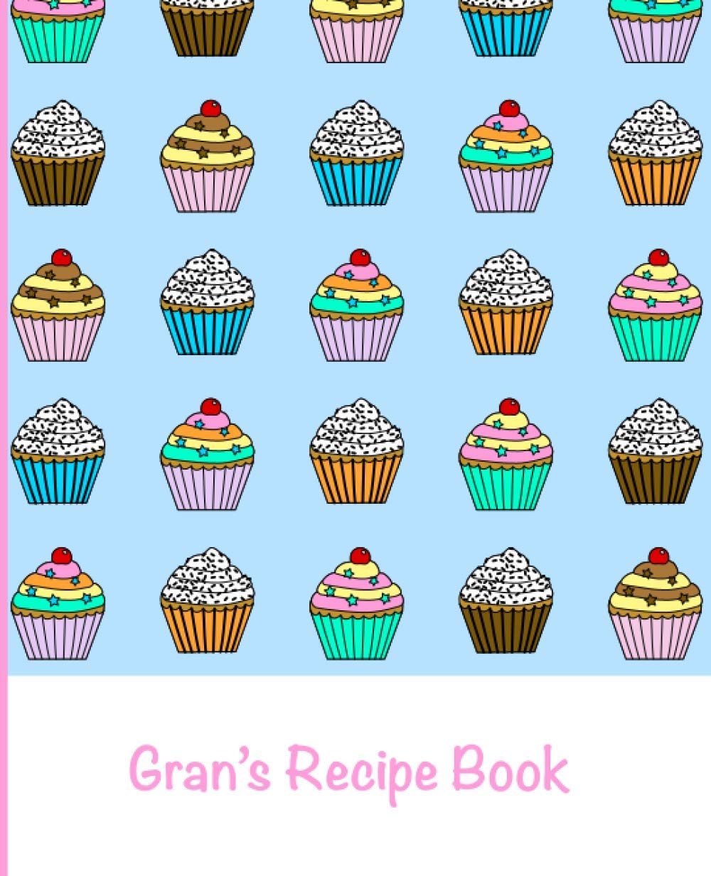 Gran’s Recipe Book: Blank / Write Your Own Recipe Book